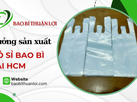 Xưởng sản xuất, bỏ sỉ bao bì giá rẻ, chất lượng tại TPHCM